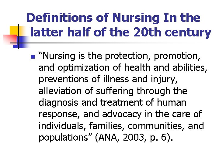 Definitions of Nursing In the latter half of the 20 th century n “Nursing