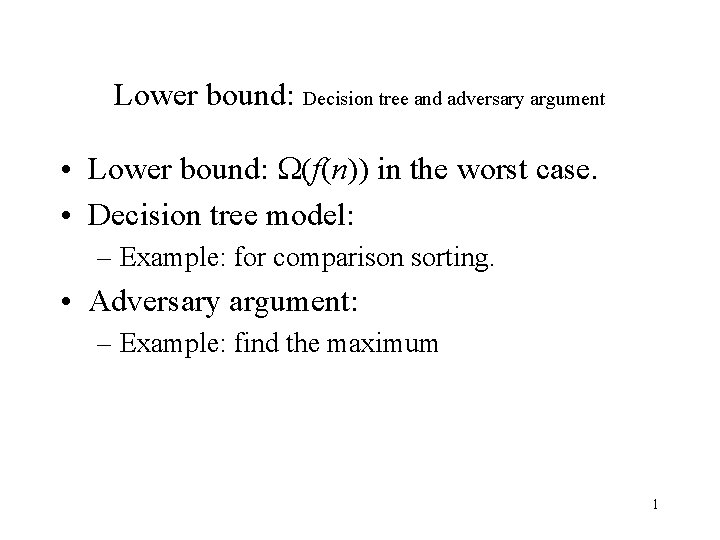 Lower bound: Decision tree and adversary argument • Lower bound: (f(n)) in the worst