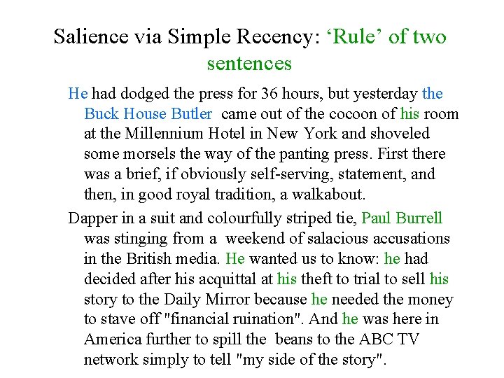 Salience via Simple Recency: ‘Rule’ of two sentences He had dodged the press for