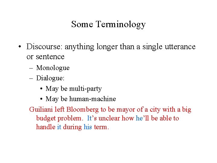 Some Terminology • Discourse: anything longer than a single utterance or sentence – Monologue