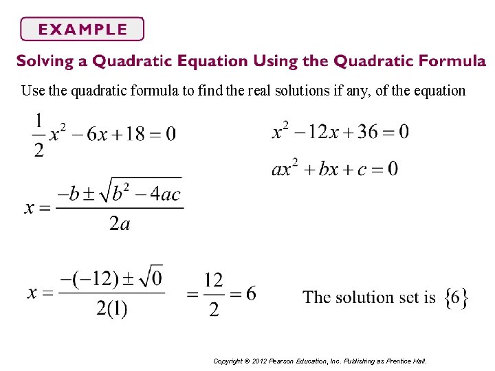 Use the quadratic formula to find the real solutions if any, of the equation