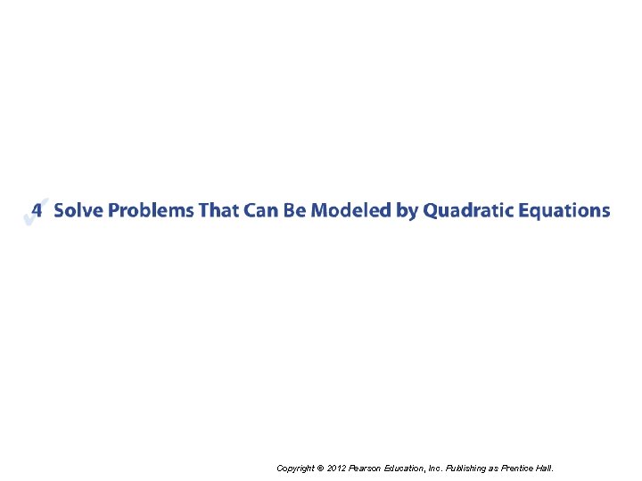 Copyright © 2012 Pearson Education, Inc. Publishing as Prentice Hall. 