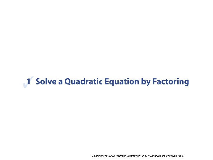 Copyright © 2012 Pearson Education, Inc. Publishing as Prentice Hall. 