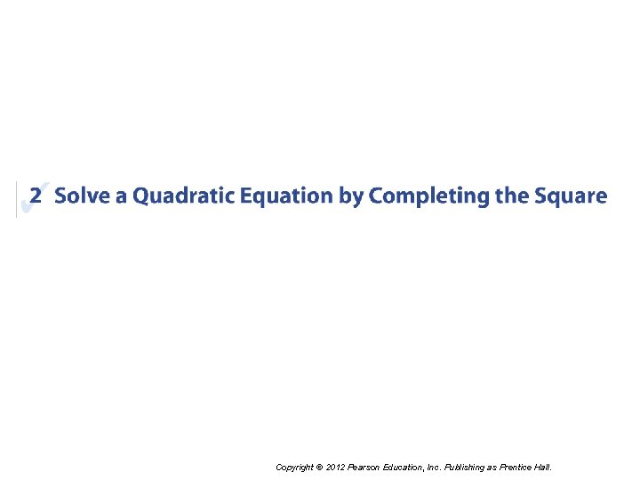 Copyright © 2012 Pearson Education, Inc. Publishing as Prentice Hall. 