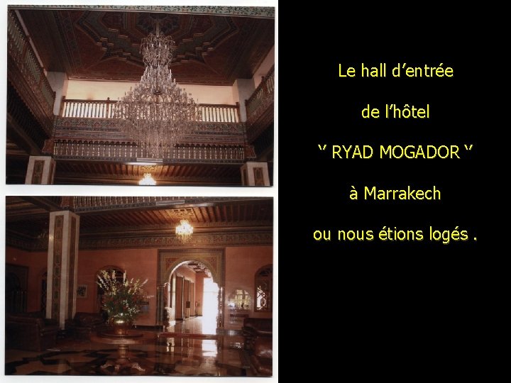Le hall d’entrée de l’hôtel ‘’ RYAD MOGADOR ‘’ à Marrakech ou nous étions