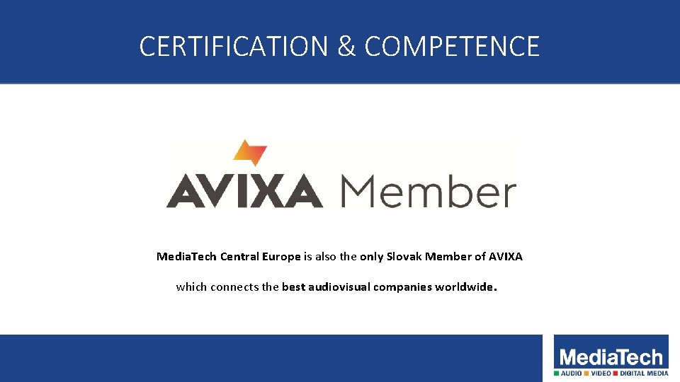 CERTIFICATION & COMPETENCE Media. Tech Central Europe is also the only Slovak Member of