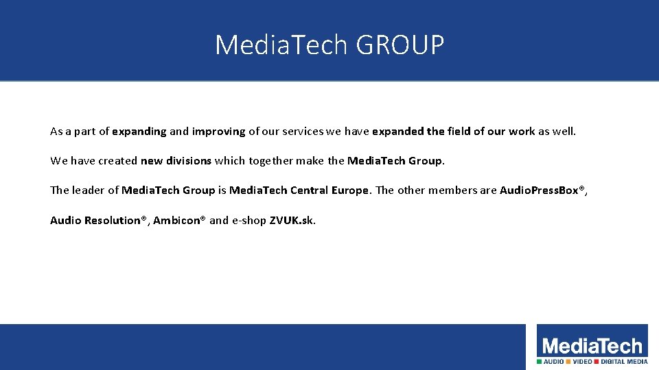 Media. Tech GROUP As a part of expanding and improving of our services we