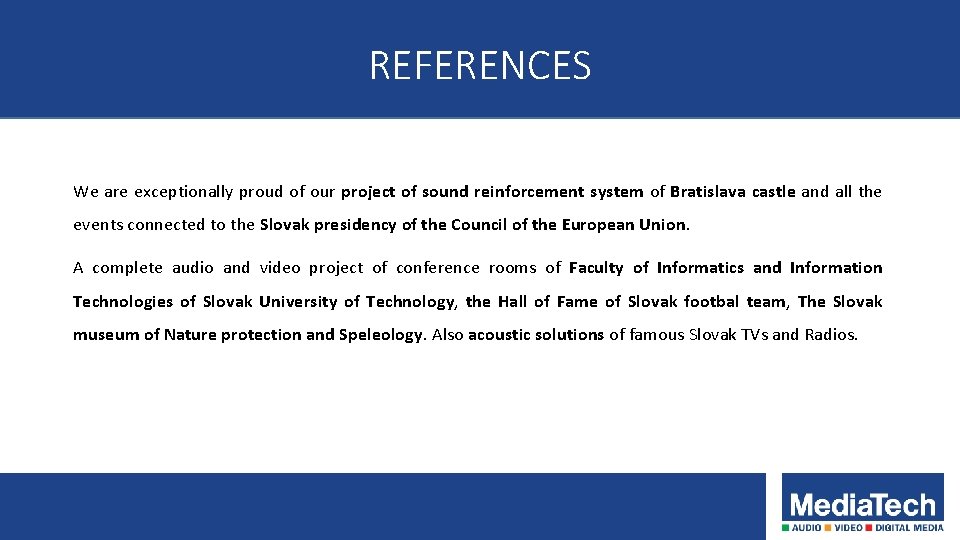 REFERENCES We are exceptionally proud of our project of sound reinforcement system of Bratislava