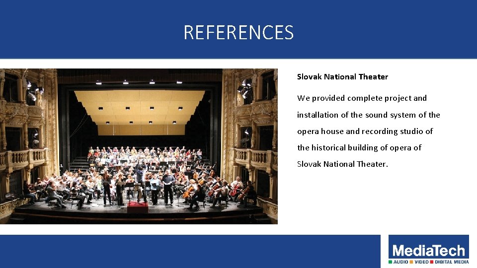 REFERENCES Slovak National Theater We provided complete project and installation of the sound system