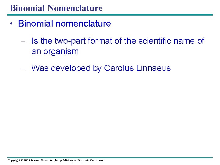 Binomial Nomenclature • Binomial nomenclature – Is the two-part format of the scientific name