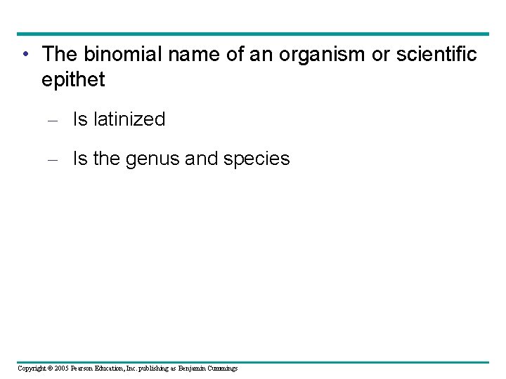  • The binomial name of an organism or scientific epithet – Is latinized