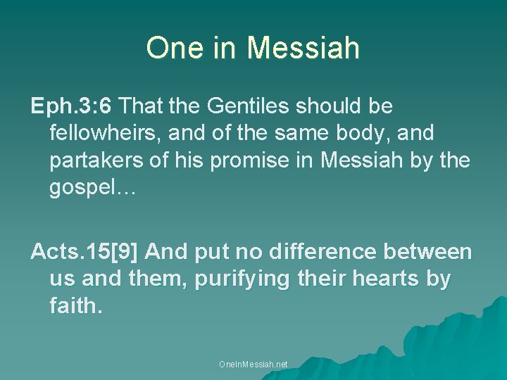 One in Messiah Eph. 3: 6 That the Gentiles should be fellowheirs, and of