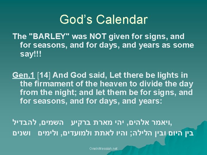 God’s Calendar The "BARLEY" was NOT given for signs, and for seasons, and for