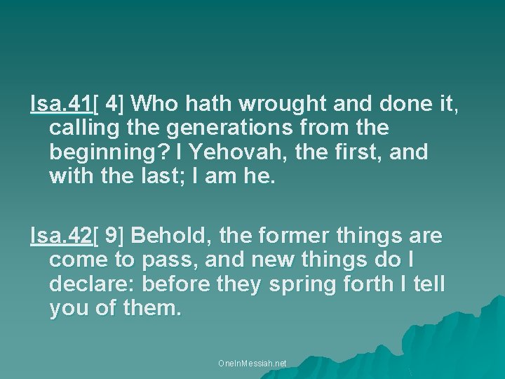 Isa. 41[ 4] Who hath wrought and done it, calling the generations from the