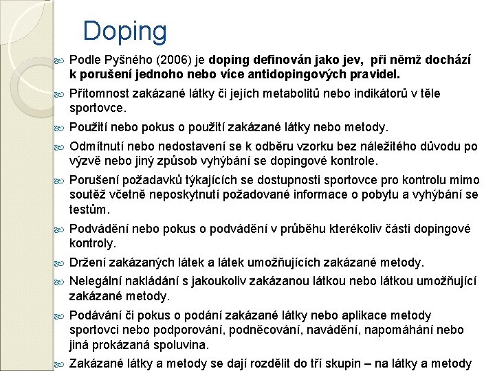 Doping Podle Pyšného (2006) je doping definován jako jev, při němž dochází k porušení