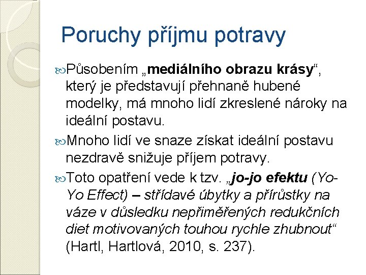 Poruchy příjmu potravy Působením „mediálního obrazu krásy“, který je představují přehnaně hubené modelky, má