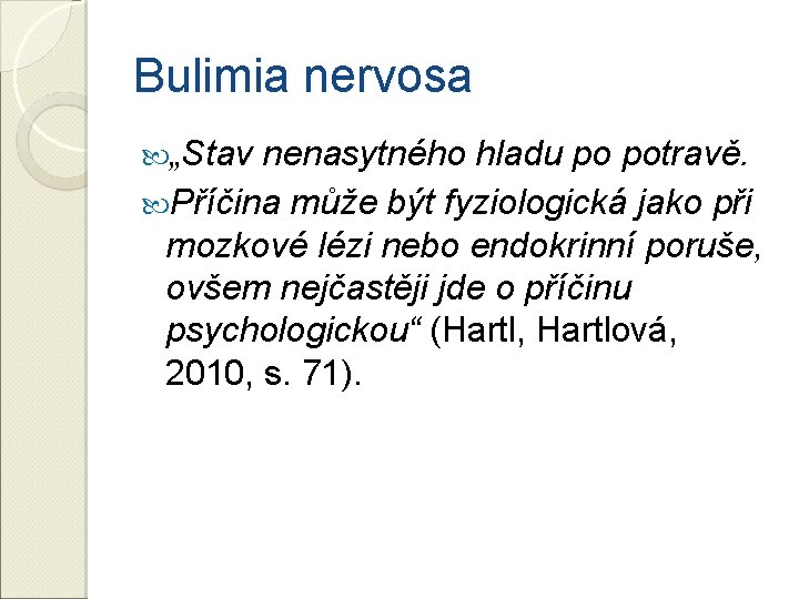 Bulimia nervosa „Stav nenasytného hladu po potravě. Příčina může být fyziologická jako při mozkové