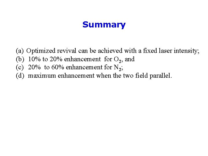 Summary (a) (b) (c) (d) Optimized revival can be achieved with a fixed laser