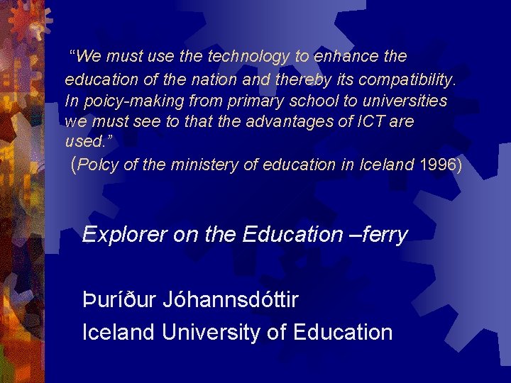 “We must use the technology to enhance the education of the nation and thereby