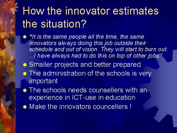 How the innovator estimates the situation? ® “It is the same people all the