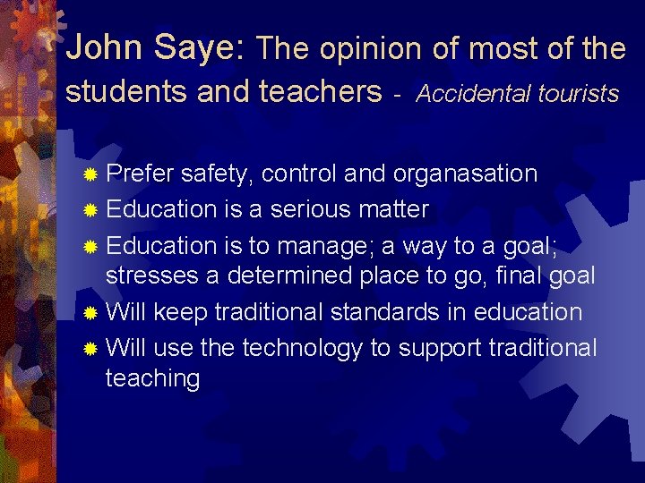 John Saye: The opinion of most of the students and teachers ® Prefer -