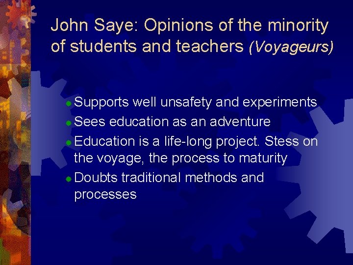 John Saye: Opinions of the minority of students and teachers (Voyageurs) Supports well unsafety