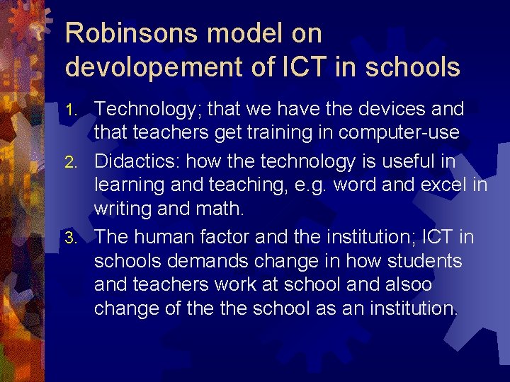 Robinsons model on devolopement of ICT in schools Technology; that we have the devices