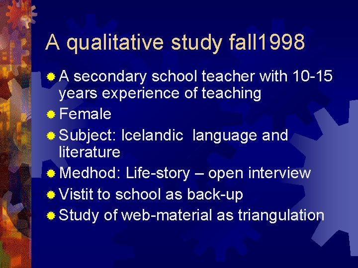 A qualitative study fall 1998 ®A secondary school teacher with 10 -15 years experience