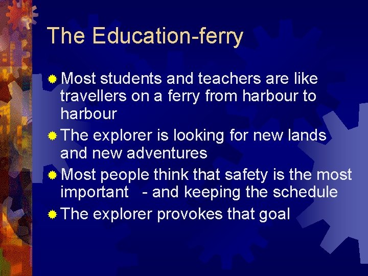 The Education-ferry ® Most students and teachers are like travellers on a ferry from