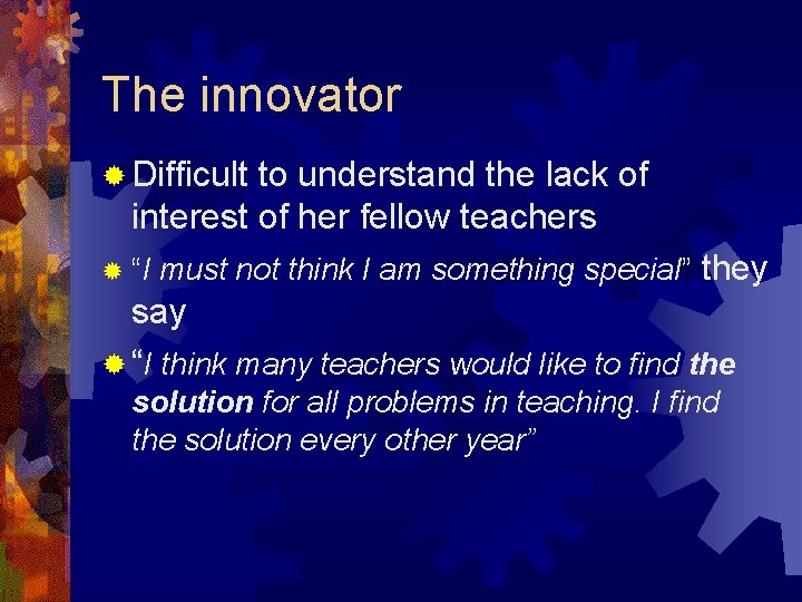 The innovator ® Difficult to understand the lack of interest of her fellow teachers