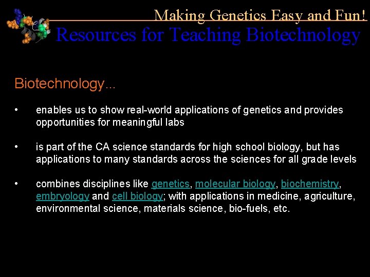 Making Genetics Easy and Fun! Resources for Teaching Biotechnology… • enables us to show