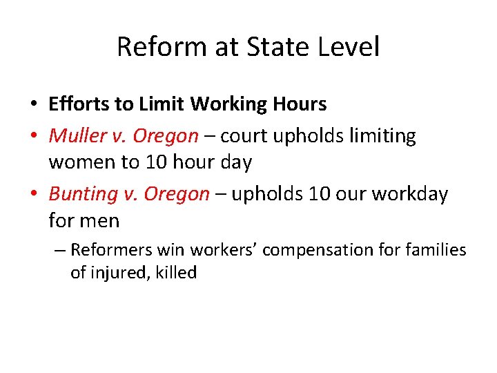 Reform at State Level • Efforts to Limit Working Hours • Muller v. Oregon