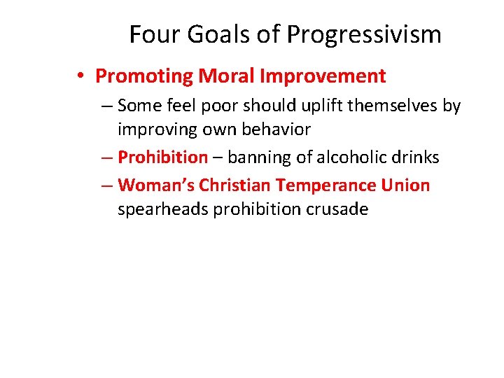 Four Goals of Progressivism • Promoting Moral Improvement – Some feel poor should uplift