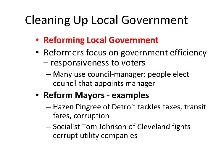 Cleaning Up Local Government • Reforming Local Government • Reformers focus on government efficiency