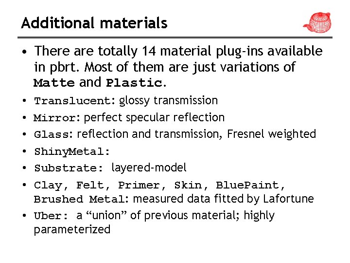 Additional materials • There are totally 14 material plug-ins available in pbrt. Most of