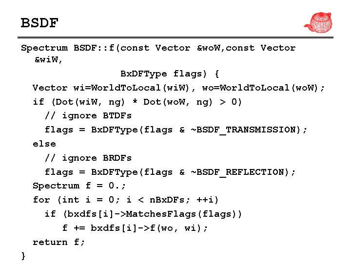 BSDF Spectrum BSDF: : f(const Vector &wo. W, const Vector &wi. W, Bx. DFType