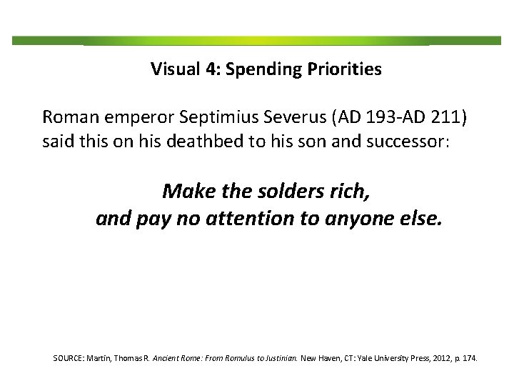 Visual 4: Spending Priorities Roman emperor Septimius Severus (AD 193 -AD 211) said this