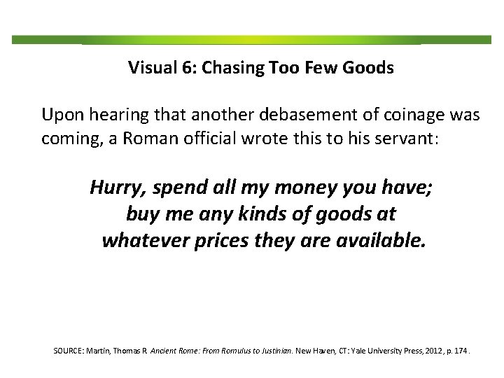 Visual 6: Chasing Too Few Goods Upon hearing that another debasement of coinage was