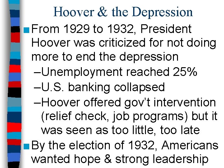 Hoover & the Depression ■ From 1929 to 1932, President Hoover was criticized for