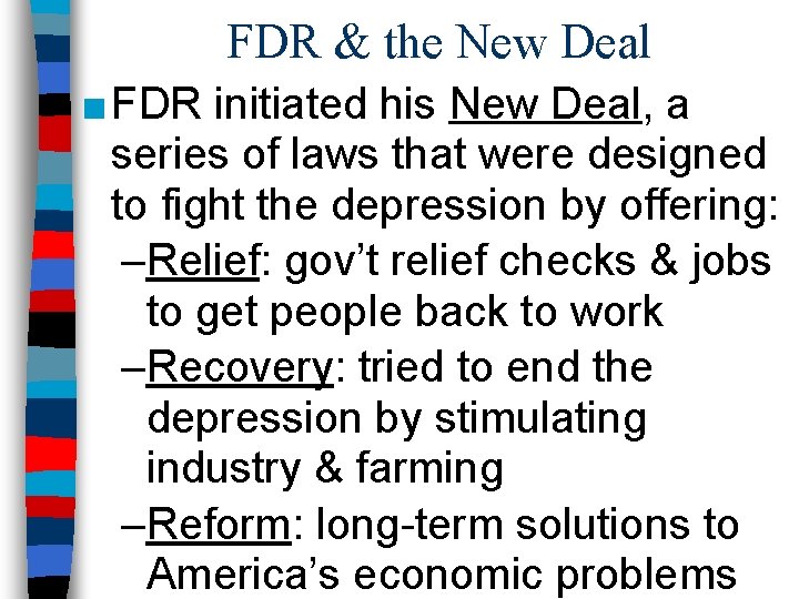 FDR & the New Deal ■ FDR initiated his New Deal, a series of
