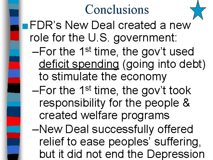 Conclusions ■ FDR’s New Deal created a new role for the U. S. government: