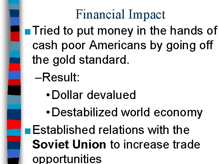 Financial Impact ■ Tried to put money in the hands of cash poor Americans