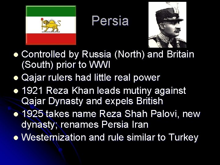 Persia Controlled by Russia (North) and Britain (South) prior to WWI l Qajar rulers