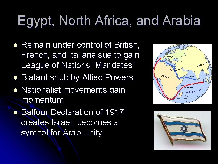 Egypt, North Africa, and Arabia l l Remain under control of British, French, and