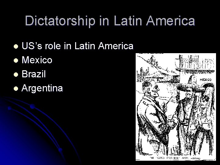 Dictatorship in Latin America US’s role in Latin America l Mexico l Brazil l