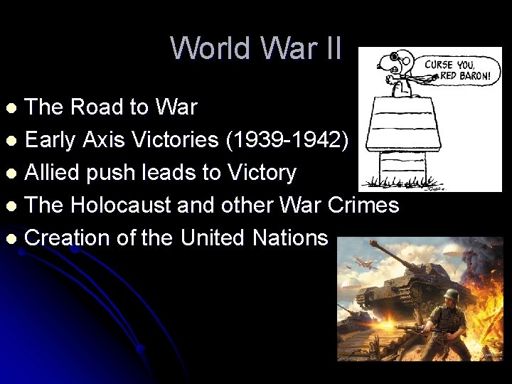 World War II The Road to War l Early Axis Victories (1939 -1942) l