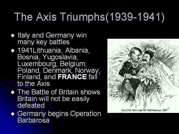 The Axis Triumphs(1939 -1941) l l Italy and Germany win many key battles 1941