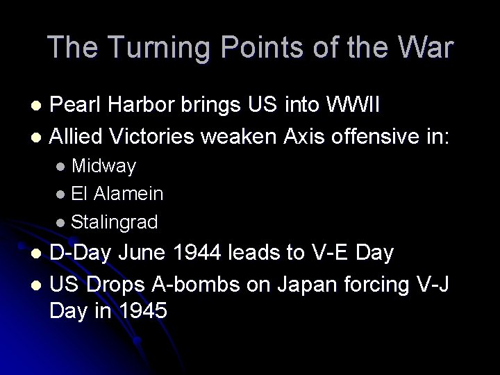 The Turning Points of the War Pearl Harbor brings US into WWII l Allied