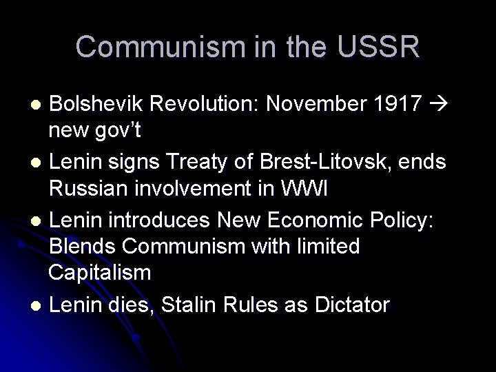 Communism in the USSR Bolshevik Revolution: November 1917 new gov’t l Lenin signs Treaty
