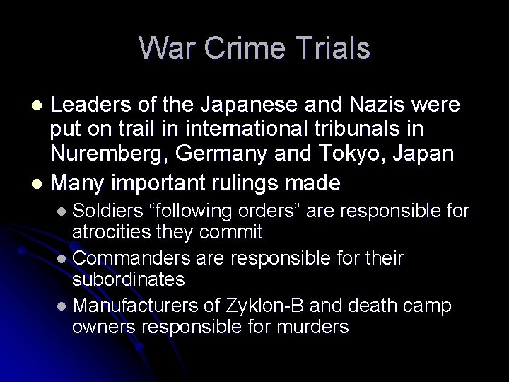 War Crime Trials Leaders of the Japanese and Nazis were put on trail in